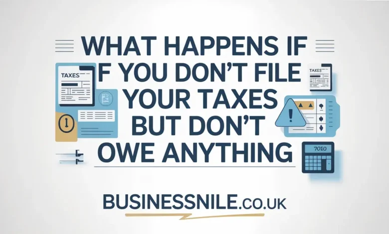 What Happens If You Don't File Your Taxes But Don't Owe Anything