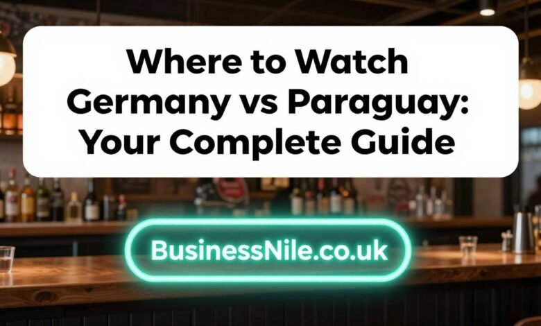 Where Can I Watch Germany vs Paraguay